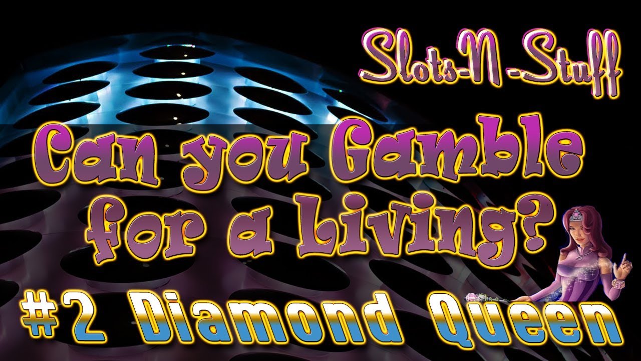 Is it possible to make a living playing slots? Pt 2 Diamond Queen YouTube