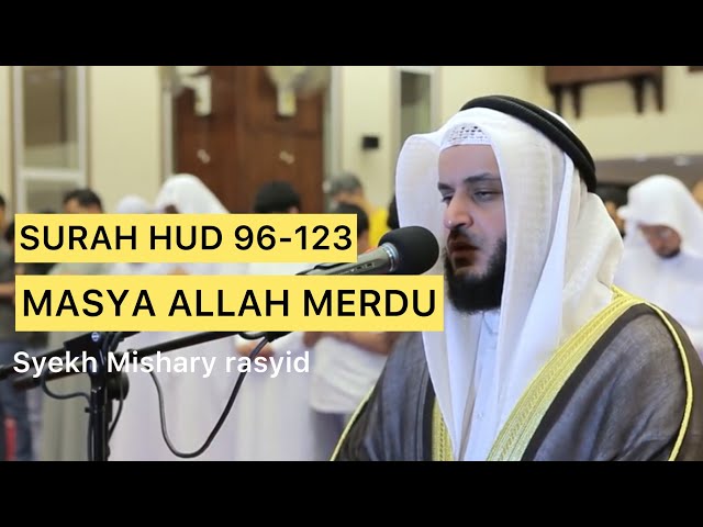 SURAH HUD 96-123 Syekh Mishary rasyid | Masya Allah merdu🥰 @sohibquraan class=