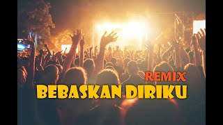 Download Lagu Bebaskan Diriku 2020 ReMix MP3