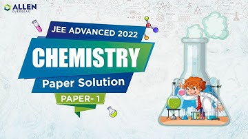 JEE Advanced 2022: Chemistry Solution (Paper 1) 🔥 Complete Paper Solution 📝 ALLEN Overseas #allen