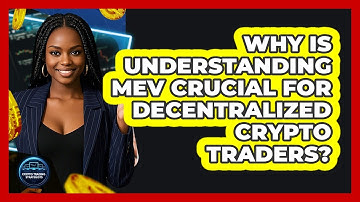 Why Is Understanding MEV Crucial For Decentralized Crypto Traders? - Crypto Trading Strategists
