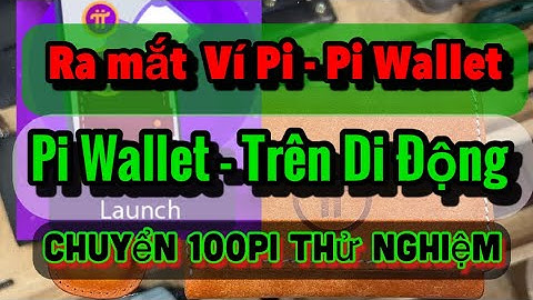 Hướng Dẫn Tạo Ví Pi Testnet - Ra mắt Pi Wallet và Giao Dịch Chuyển Pi Thử Nghiệm