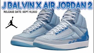 J Balvin X Air Jordan 2 - DETAILED LOOK!