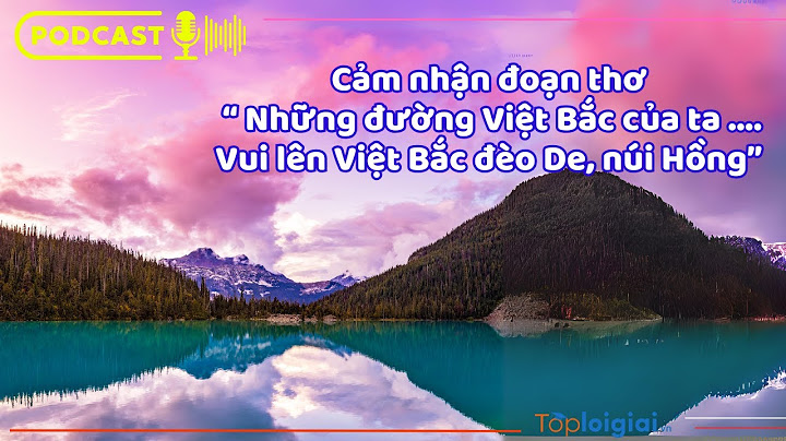 So sánh việt bắc nhung duong viet bac cua ta năm 2024