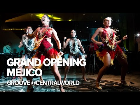 Grand Opening Méjico at Groove @CentralWorld