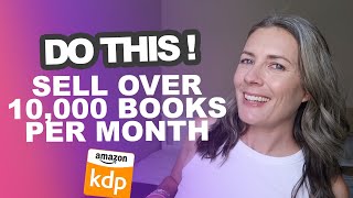These Are The Strategies That Help Sell Over 10,000 Low Content Books Per Month on Amazon KDP