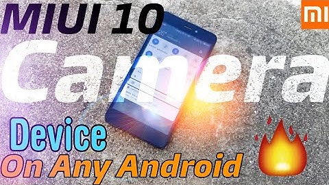 INSTALL MIUI 10 CAMERA FOR MIUI 9 AND OTHER ANDROID SMARTPHONES 🔥