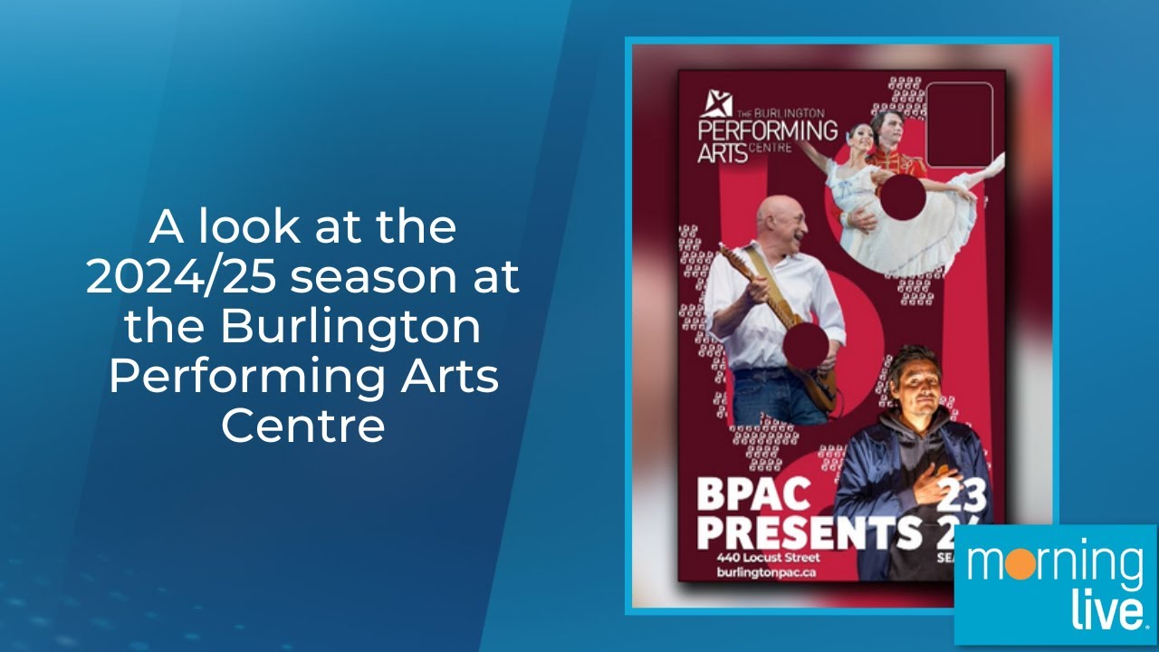 A look at the 2024/25 season at the Burlington Performing Arts Centre ...