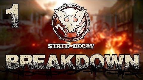 [1] State of Decay: Breakdown - The Undead Sandbox | SurrealBeliefs