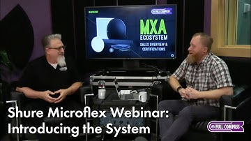 Shure Microflex Webinar: Introducing the System (Part 1)