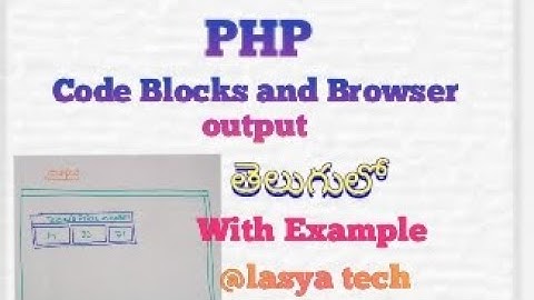 what is Code Blocks and Browser output in php/@lasya tech