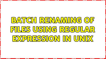Batch renaming of files using regular expression in Unix (4 Solutions!!)