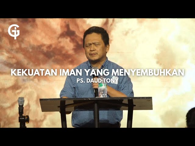 Kekuatan Iman yang Menyembuhkan - Ps. Daud Tony class=