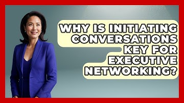 Why Is Initiating Conversations Key For Executive Networking? - Etiquette for Executives