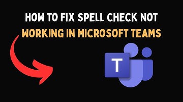 How to Fix Spell Check Not Working in Microsoft Teams