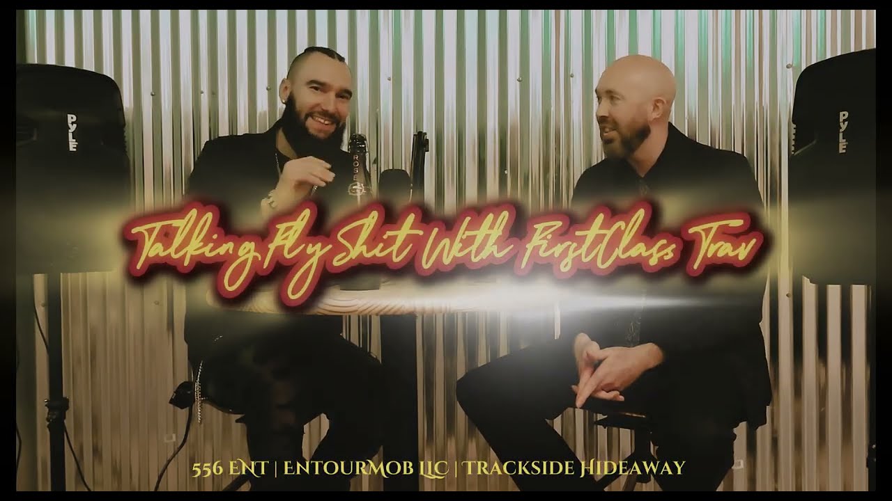 Talking Fly Shit with FirstClass Trav