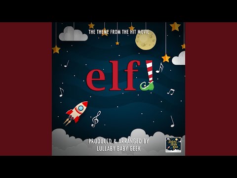 Elf Main Theme (From "Elf") (Lullaby Version)