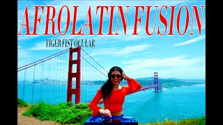 AfroLatin Fusion | House Mix | LIVE from Golden Gate Bridge, SF | Tiger Fist Ocular