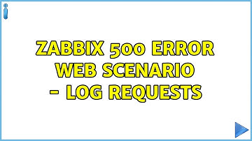 zabbix 500 error web scenario - log requests