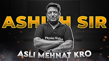 Asli Mehnat Kro By Ashish Sir 🎯| Epic Motivation 🥶 | physics wallah