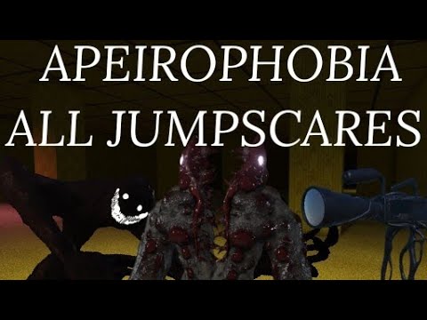 ROBLOX APEIROPHOBIA ALL JUMPSCARES 