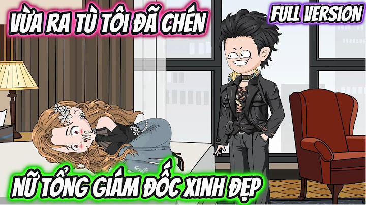 Vừa Ra Tù Tôi Đã Chén Nữ Tổng Giám Đốc Xinh Đẹp Full Version | KK VietSub