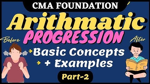 #21 || Arithmetic Progression || Basic Concepts || Examples || CMA Foundation || cma karo