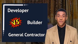 Developer vs General Contractor vs Builder: Understanding the Differences
