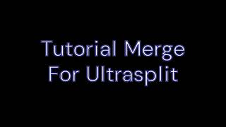 Tutorial Merge Ultrasplit - Zeth