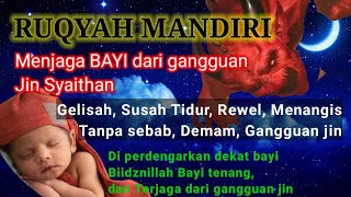 RUQYAH BAYI SUSAH TIDUR DAN REWEL | MENANGIS TANPA SEBAB | DEMAM | GELISAH DAN GANGGUAN JIN