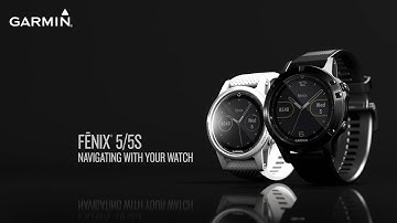 Garmin fēnix 5 and 5S: Navigating With Your Watch