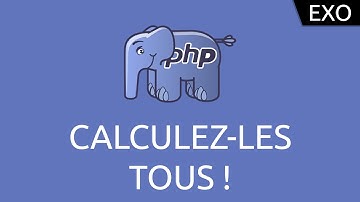 Exo PHP #2 - calculez-les tous !