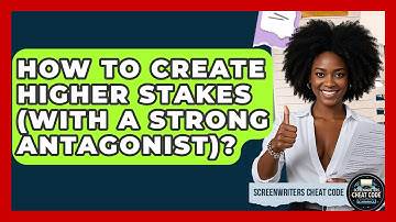 How To Create Higher Stakes (with A Strong Antagonist)? - Screenwriter