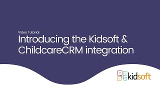Kidsoft Video Tutorial - Introducing the Kidsoft & ChildcareCRM integration