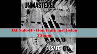 DJ Safe D - Don’t talk just listen - 75bpm