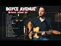 Boyce Avenue Greatest Hits Full Album 2022   Best Songs Of Boyce Avenue 2022