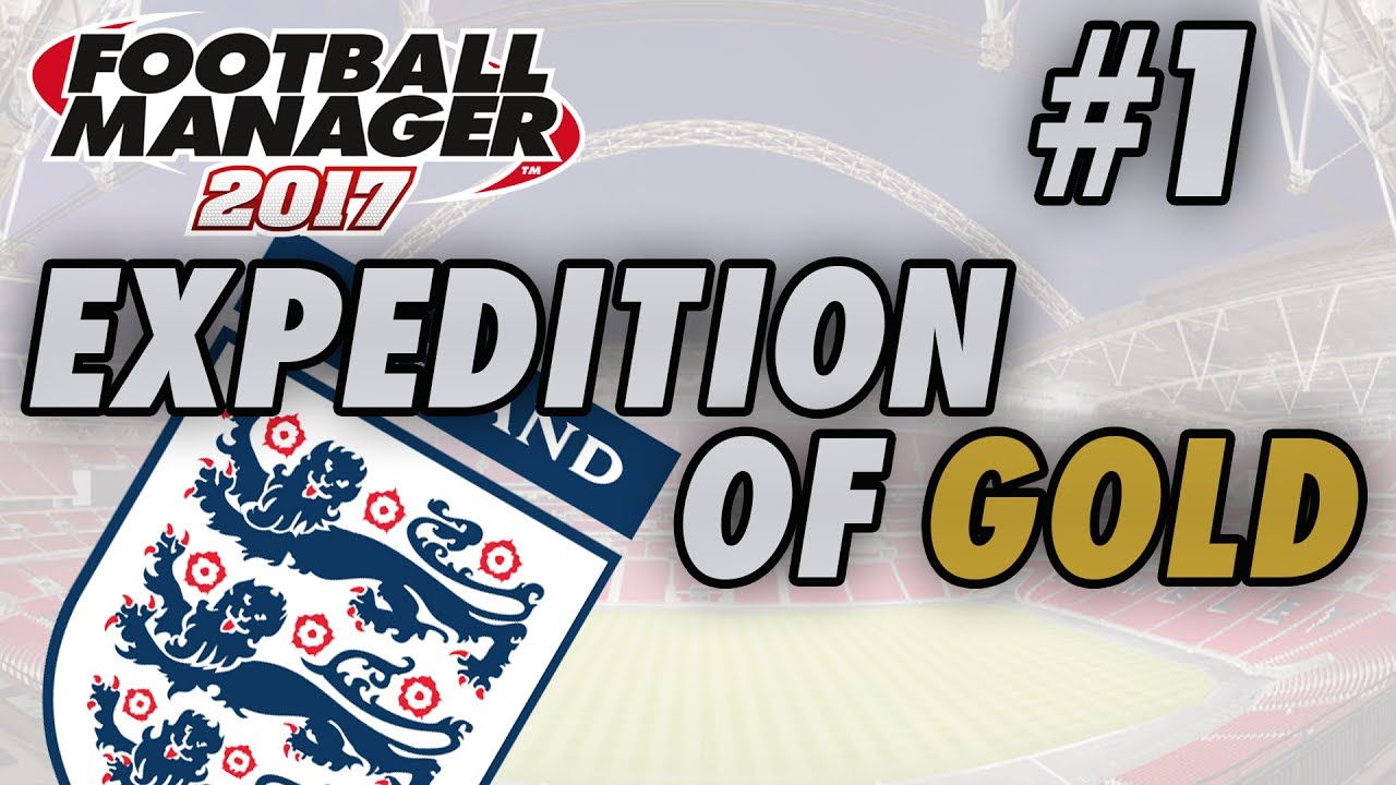England FM17 - EXPEDITION OF GOLD - Part 1 - SCOTLAND - Football Manager 2017