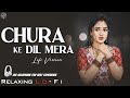 Chura Ke Dil Mera Goriya Chali Relaxing Lo FI Version च र क द ल म र 90s Hindi Lofi Song