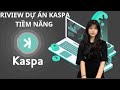 [KASPA] Đánh giá tổng quan dự án - Cuộc cách mạng của ngành Blockchain và tiền kĩ thuật số