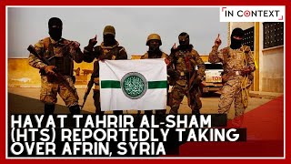 Hayat Tahrir Al-Sham (HTS) Reportedly Taking Over Afrin, Syria