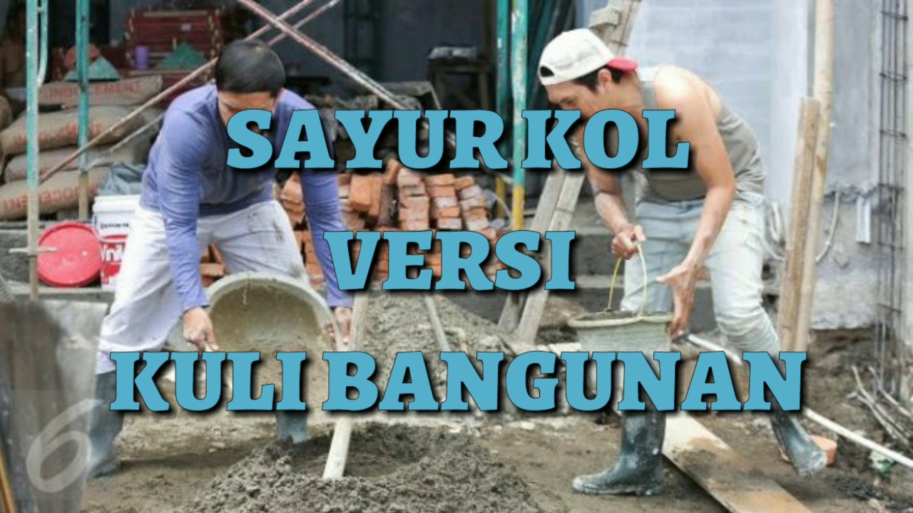 Parodi Sayur Kol Versi Kuli Bangunan YouTube