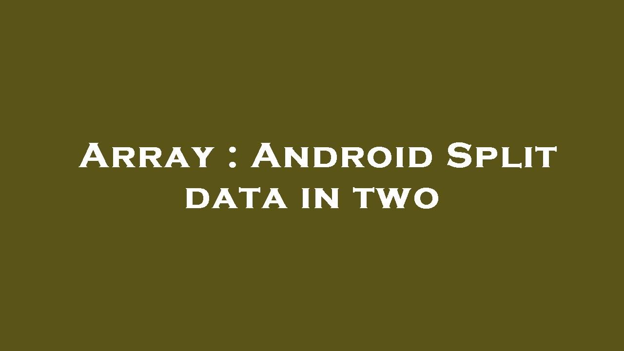 Array : Android Split data in two - YouTube