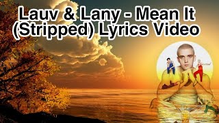 Lauv \& Lany - Mean It (Stripped) Lyrics Video