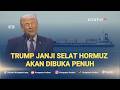 Trump Umumkan Selat Hormuz akan Dibuka Penuh dan Bebas Biaya Tol untuk Pelayaran Komersial