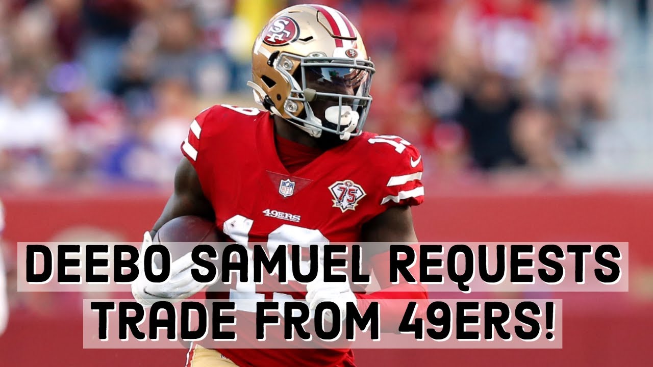 Breaking Deebo Samuel Requests Trade From Ers Youtube