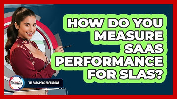 How Do You Measure SaaS Performance For SLAs?