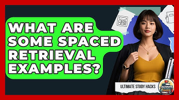 What Are Some Spaced Retrieval Examples? - Ultimate Study Hacks