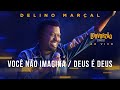 Delino Marçal - Você Não Imagina / Deus é Deus - Louvorzão 93 (Ao Vivo) - 2022