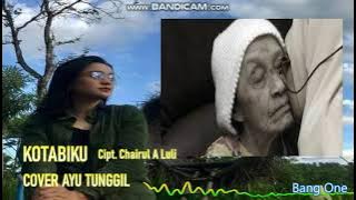 KOTABIKU cipt. Chairul A Luli. Cover by Ayu Tunggil