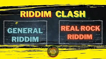 General Riddim vs Real Rock Riddim